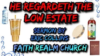 For he hath regarded the low estate of his handmaiden: Audio Only Sermon Eric Collins Faith Realm