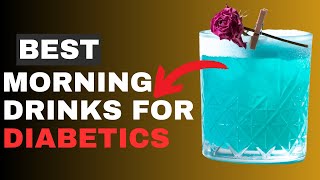 BEST MORNING DRINKS FOR DIABETICS