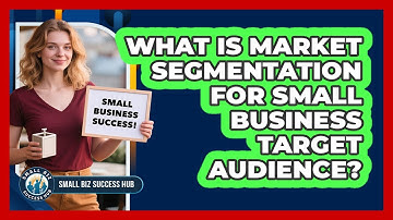What Is Market Segmentation For Small Business Target Audience? - Small Biz Success Hub