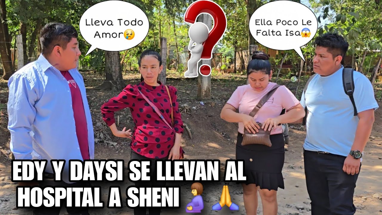 EDY y DAYSI Llegaron De Emerg3ncia Por SHENI Su Bebé Pronto Nacera Ya Dijeron😱Esto Nadie Lo Esperaba