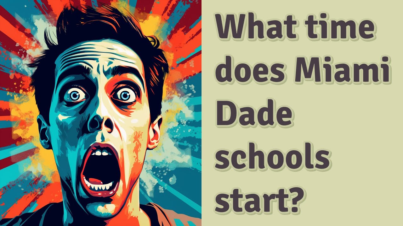 What time does Miami Dade schools start? YouTube