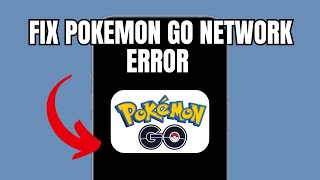 How to fix Pokemon Go Network Error (Full Guide)