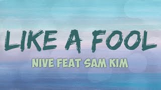 NIve feat Sam Kim ~ Like a Fool [Lyric]