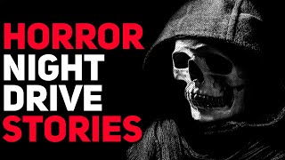 2 True NIGHT DRIVE Horror Stories