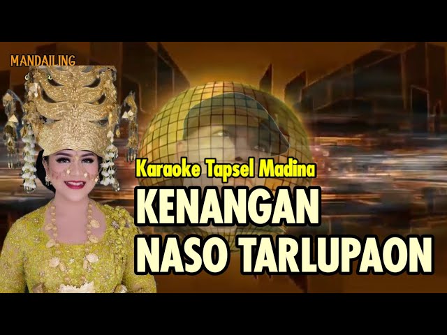 Karaoke Lagu Mandailing Tapsel KENANGAN NASO TARLUPAON class=