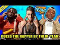 GUESS THE RAPPER BY THEIR "YEAH"