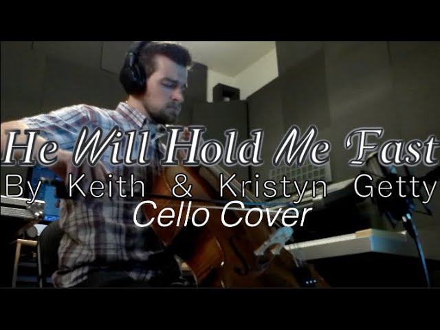 The Gettys - He Will Hold Me Fast (Added Cello) 