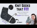 How to Knit Socks that Fit | Learn to Create and Knit Your Own Custom Sock Pattern