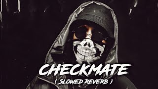 Checkmate | Slowed Reverb | Emiway Bantai