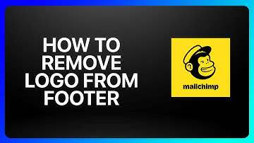 How To Remove Mailchimp Logo From Footer Tutorial