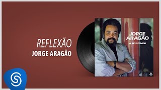 Vignette de la vidéo "Jorge Aragão - Reflexão (Álbum "A Seu Favor") [Áudio Oficial]"