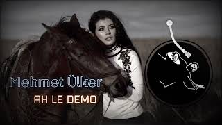 Mehmet Ülker - Ah Le Demo