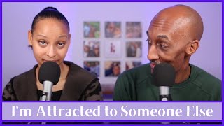 Can You Be Happily Married & Attracted to Someone Else? || Ep. 71