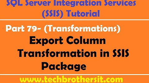 SSIS Tutorial Part 79- Export Column Transformation in SSIS Package