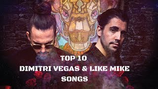 TOP 10 Dimitri Vegas & Like Mike Songs