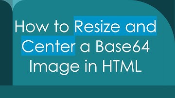 How to Resize and Center a Base64 Image in HTML