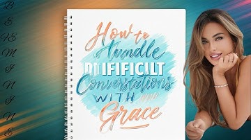 How to Handle Difficult Conversations with Grace |Be Feminine