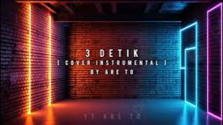 3 Detik [ Cover Instrumental ] By Are To