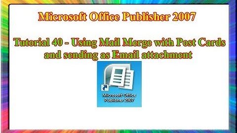 Microsoft Publisher 2007 - how to use mail merge in postcards and sending via email