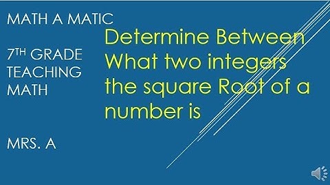 Determine  Between What two Integers the Square Root of a  Number is