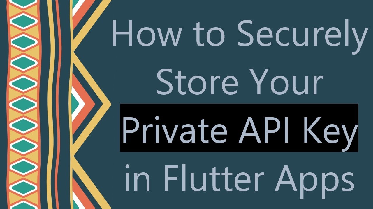 How to Securely Store Your Private API Key in Flutter Apps