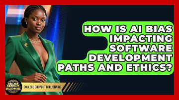 How Is AI Bias Impacting Software Development Paths And Ethics? - College Dropout Millionaire