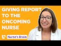 Nurse's Brain, Part 4: Giving report to the oncoming nurse