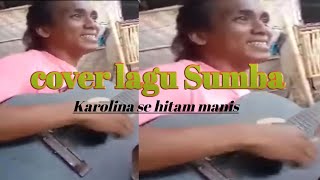 cover lagu Sumba || Karolin hitam nanis versi Sumba,lagu official.