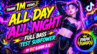 DJ TIK TOK VIRAL | DJ ILHAM ~ ALL DAY ALL NIGHT