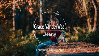 Grace VanderWaal - Clearly(Lyrics)