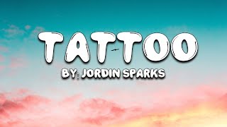 Tattoo - Jordin Sparks (Lyrics) 🎵