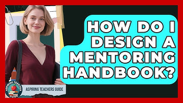 How Do I Design A Mentoring Handbook? - Aspiring Teacher Guide