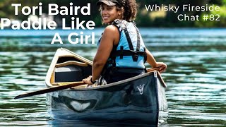 Whisky Fireside Chat #83  Tori Baird, Paddle Like A Girl