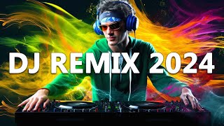 DJ REMIX 2024 - Mashups & Remixes of Popular Songs 2024 - DJ Disco Remix Club Music Songs Mix 2024