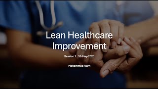 Healthcare Improvement and Lean Thinking   Session 1