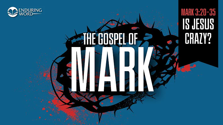 Is Jesus Crazy? — Mark 3:20-35
