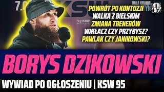 "Wy***ali by mnie jakbym konfabulował" - Borys DZIKOWSKI o wskoczeniu na kartę KSW 95