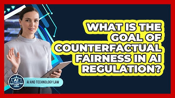 What Is The Goal Of Counterfactual Fairness In AI Regulation?
