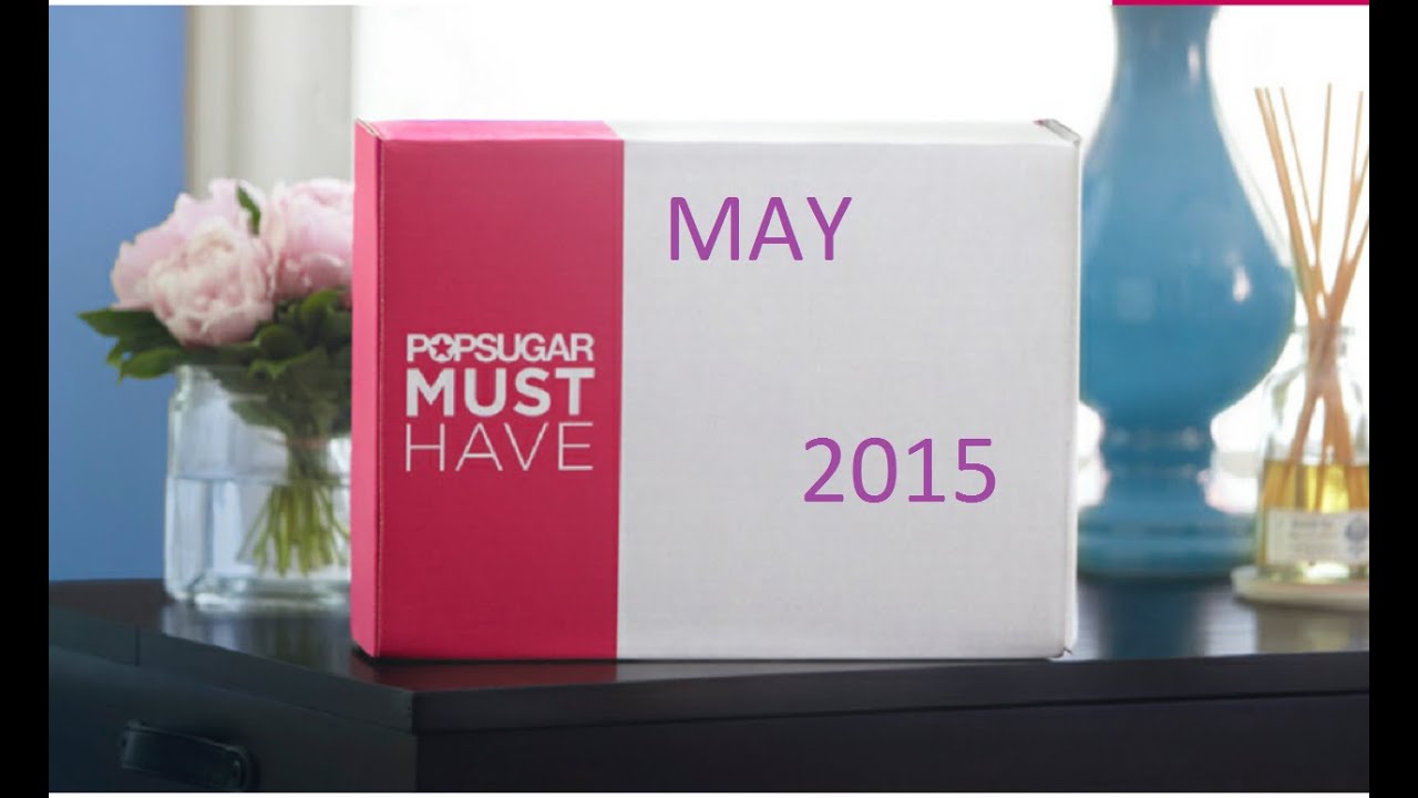 PopSugar Must Have Unboxing May 2015