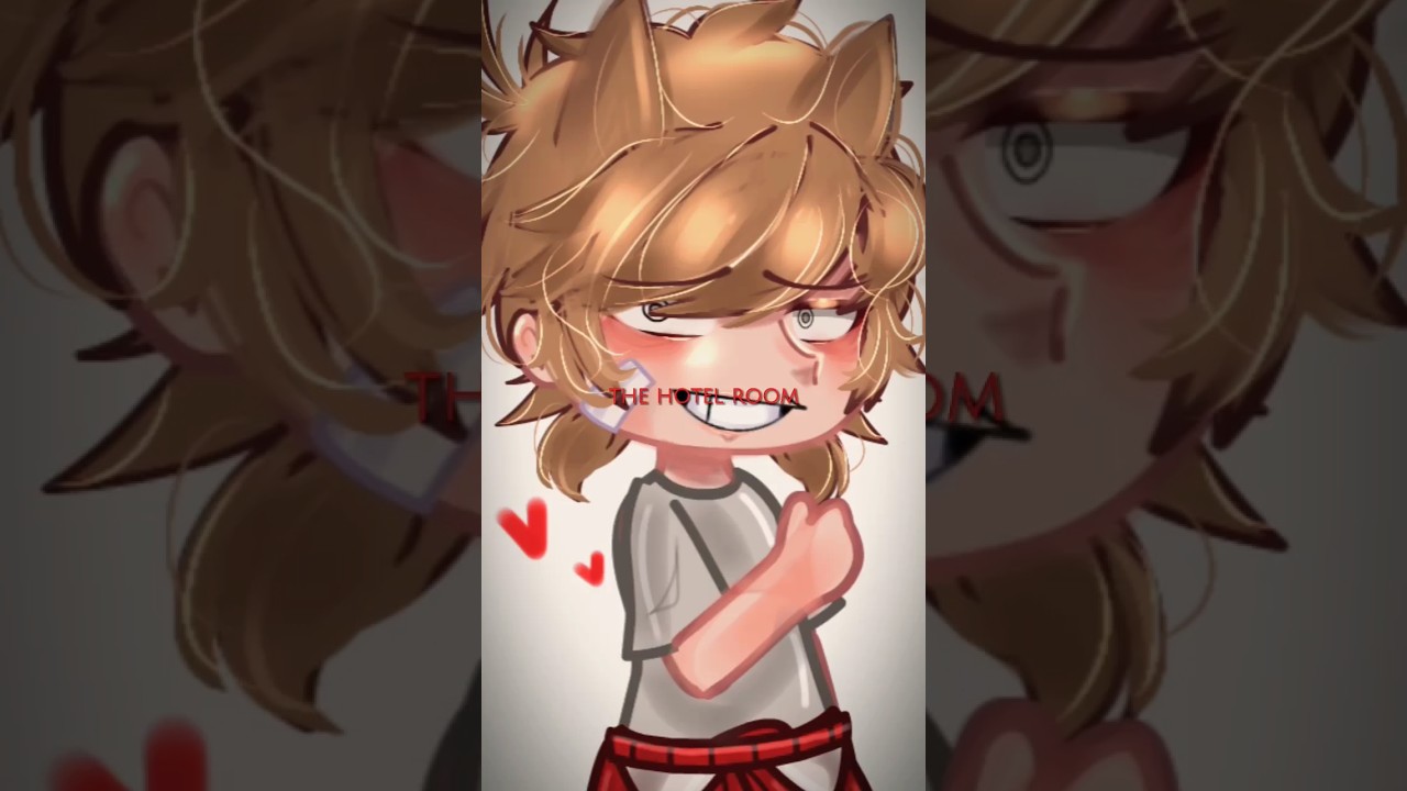 meet me at the hotel room || 𝚖𝚎𝚖𝚎 || 🇬 🇦 🇨 🇭 🇦  🇨 🇱 🇺 🇧 ||Eddsworld Tord😔💖💕💞