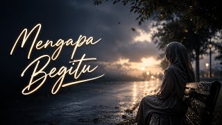 Faiq Zain - Mengapa Begitu