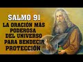 SALMO 91,LA ORACIÓN MÁS PODEROSA DEL UNIVERSO PARA BENDECIR, PROTECCIÓN Y LIBERACION DE ENFERMEDADES
