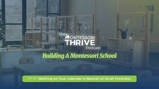 Nothing on Your Calendar Is Neutral w/ Sarah Fondriest - Building a Montessori School Episode 10