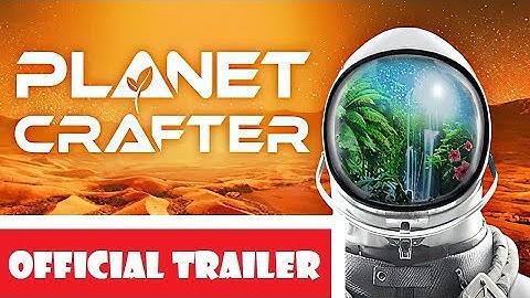 The Planet Crafter (Early Access Trailer)