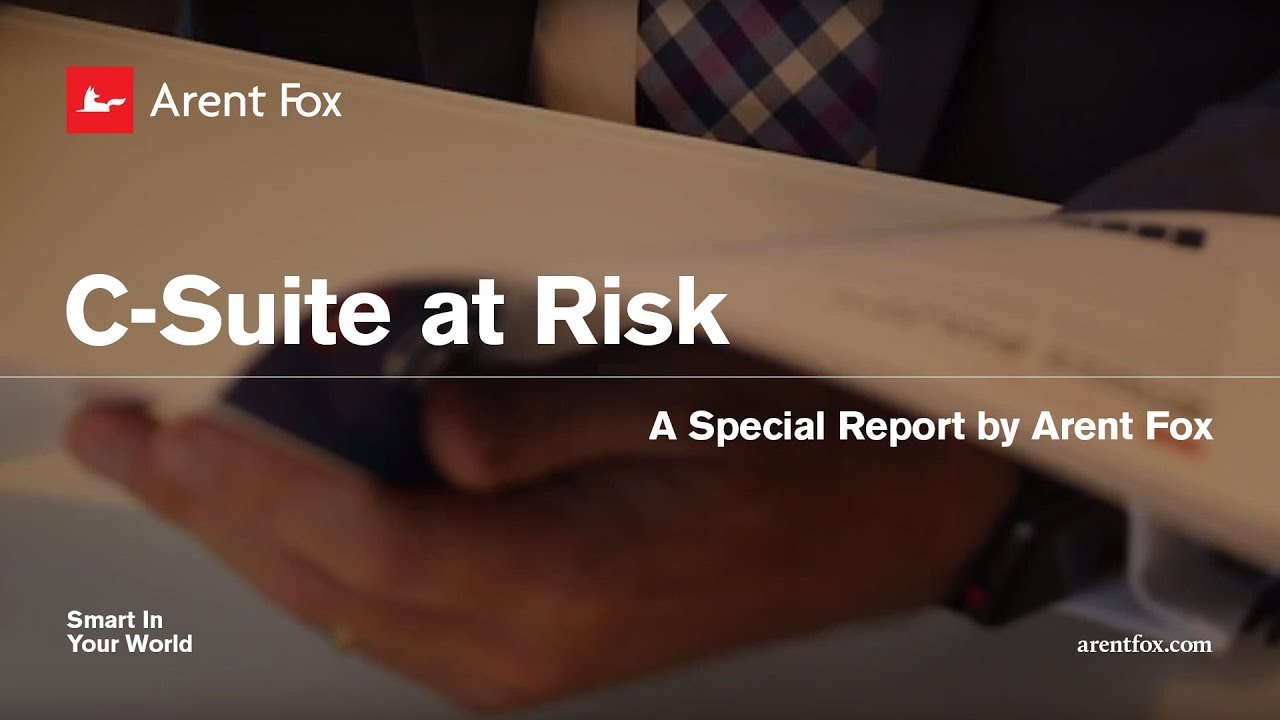 Arent Fox FCPA Study Reveals C-Suite Increasingly at Risk
