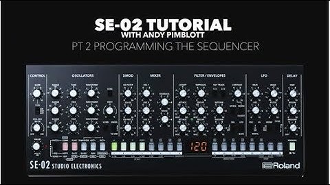 Roland SE-02 Tutorial with Andy Pimblott pt 2 Programming the Sequencer
