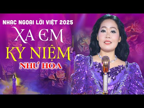 Liên Khúc Xa Em Kỷ Niệm Mới Nhất 2025 - Như Hoa 2025 | Nhạc Ngoại Lời Việt Nghe Hay Tê Tái