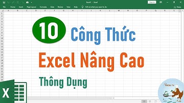 TOP 10 Công Thức Excel Nâng Cao Thông Dụng