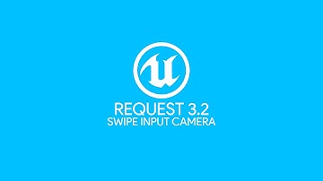 Swipe Input Camera - Request 3.2 - Unreal Engine 4