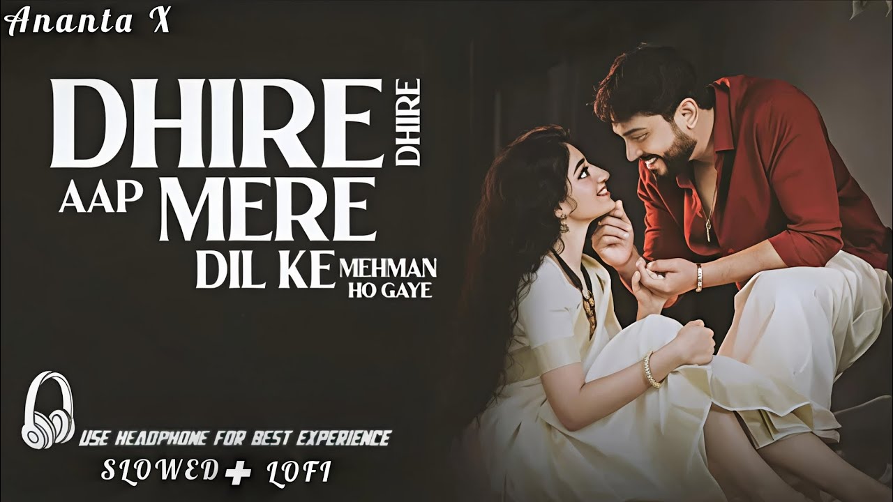 Dhire Dhire Aap Mere Dil Ke Mehman Ho Gaye ❤️ | Romantic Love Song | Ananta X